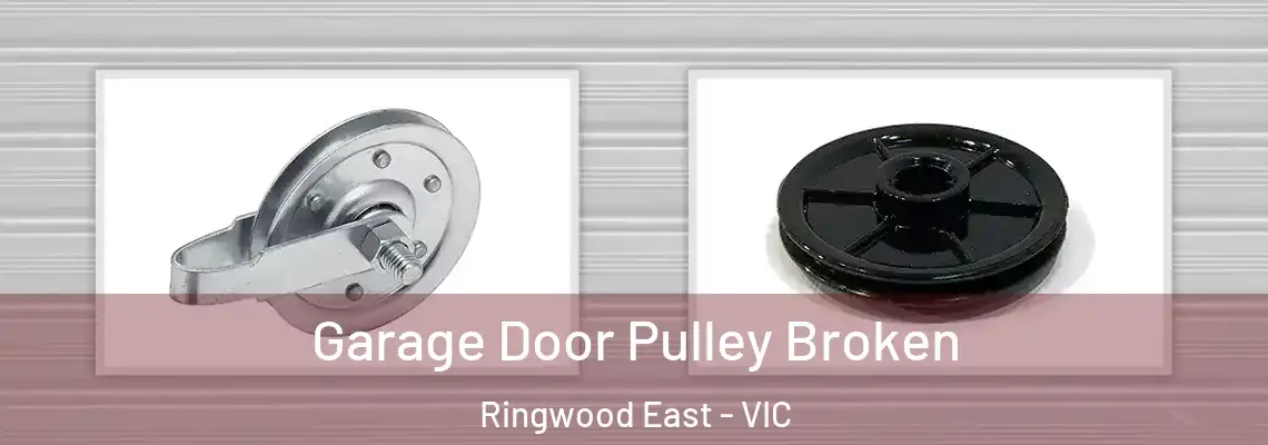 Garage Door Pulley Broken Ringwood East - VIC