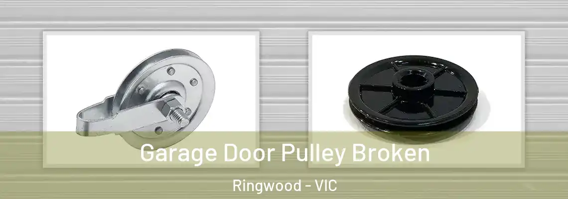 Garage Door Pulley Broken Ringwood - VIC