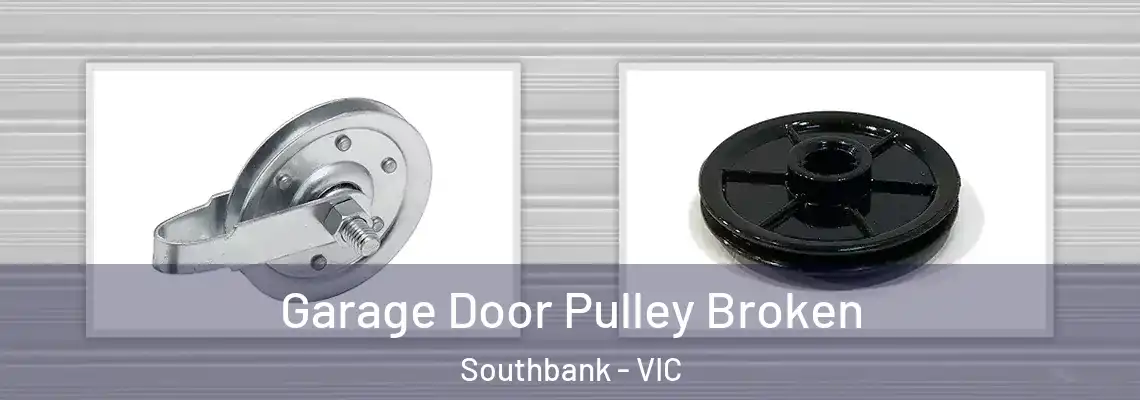 Garage Door Pulley Broken Southbank - VIC