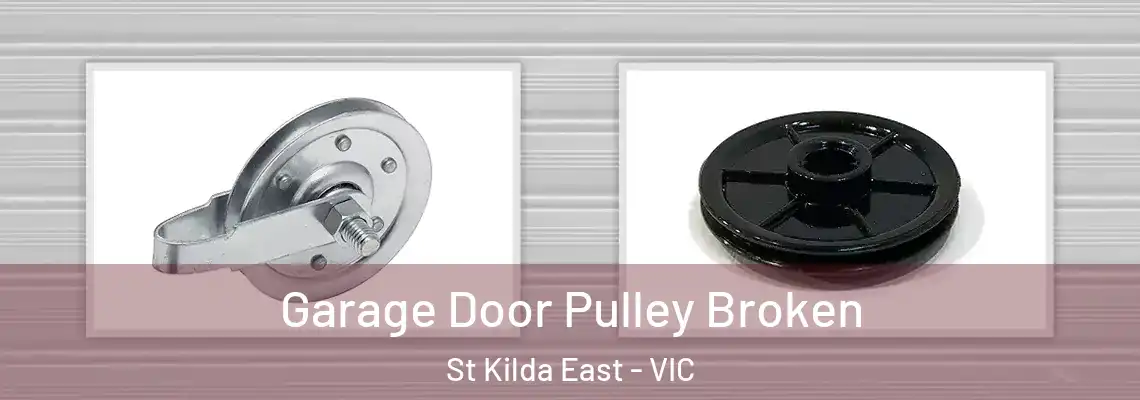 Garage Door Pulley Broken St Kilda East - VIC