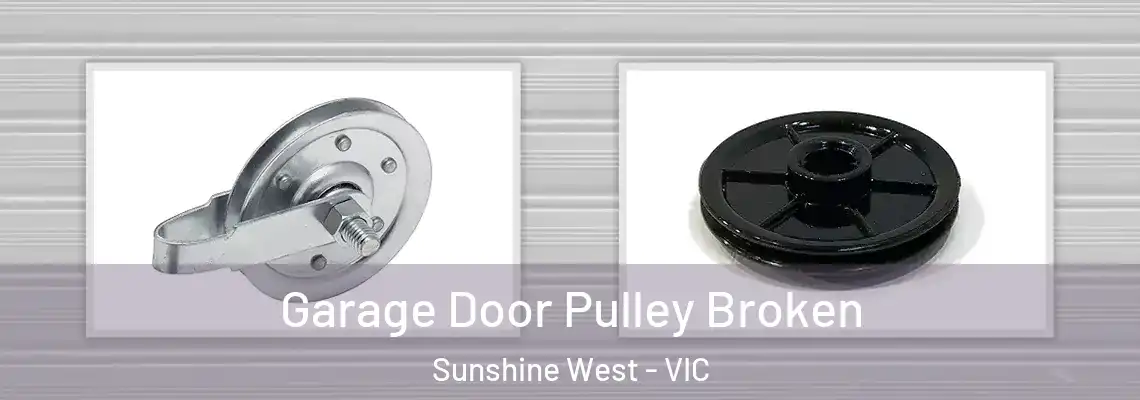 Garage Door Pulley Broken Sunshine West - VIC