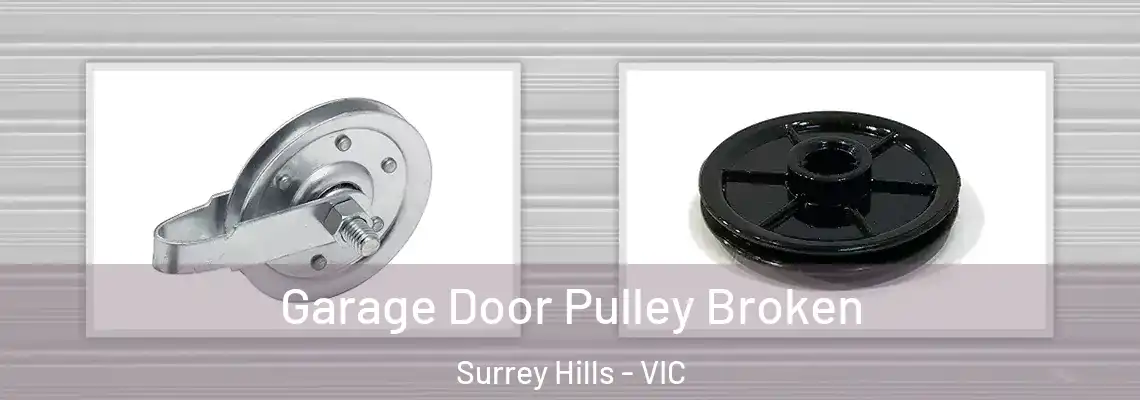 Garage Door Pulley Broken Surrey Hills - VIC
