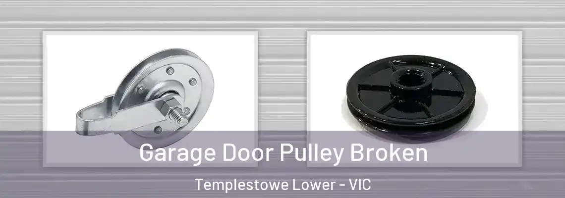 Garage Door Pulley Broken Templestowe Lower - VIC