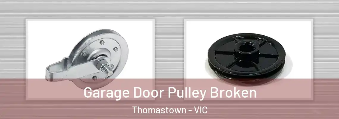 Garage Door Pulley Broken Thomastown - VIC