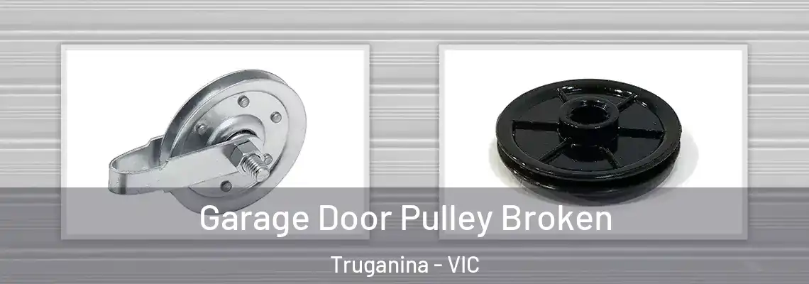 Garage Door Pulley Broken Truganina - VIC