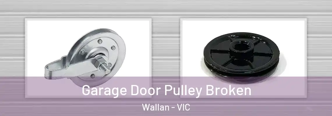 Garage Door Pulley Broken Wallan - VIC