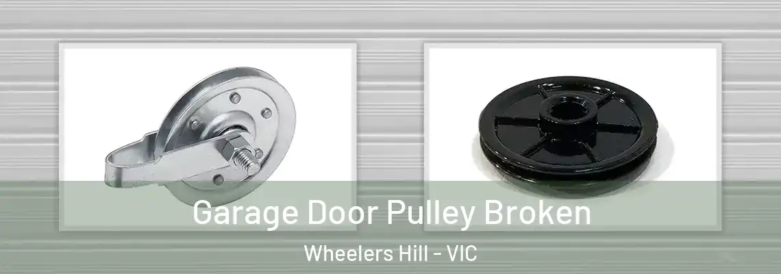 Garage Door Pulley Broken Wheelers Hill - VIC