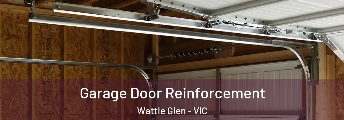  Garage Door Reinforcement Wattle Glen - VIC