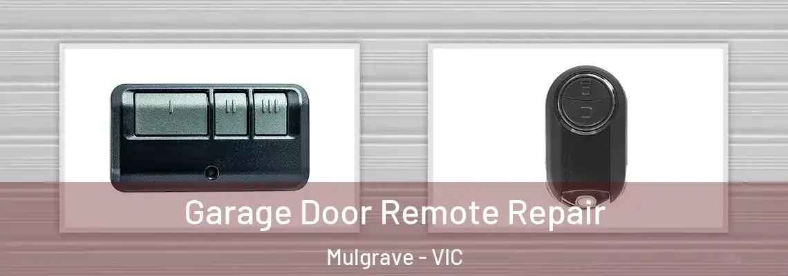 Garage Door Remote Repair Mulgrave - VIC