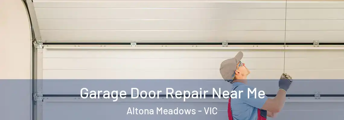 Garage Door Repair Near Me Altona Meadows - VIC