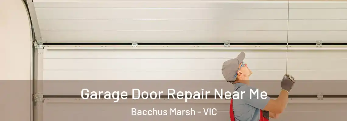 Garage Door Repair Near Me Bacchus Marsh - VIC