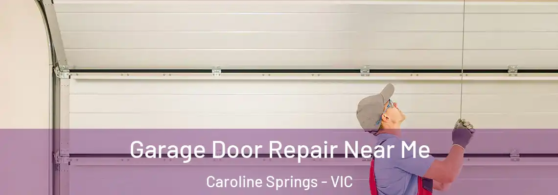 Garage Door Repair Near Me Caroline Springs - VIC
