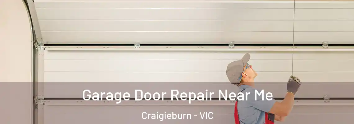 Garage Door Repair Near Me Craigieburn - VIC