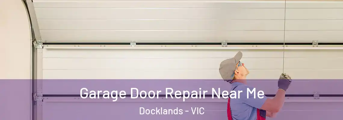 Garage Door Repair Near Me Docklands - VIC