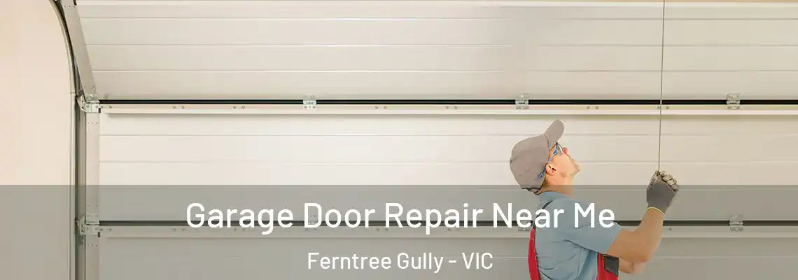 Garage Door Repair Near Me Ferntree Gully - VIC