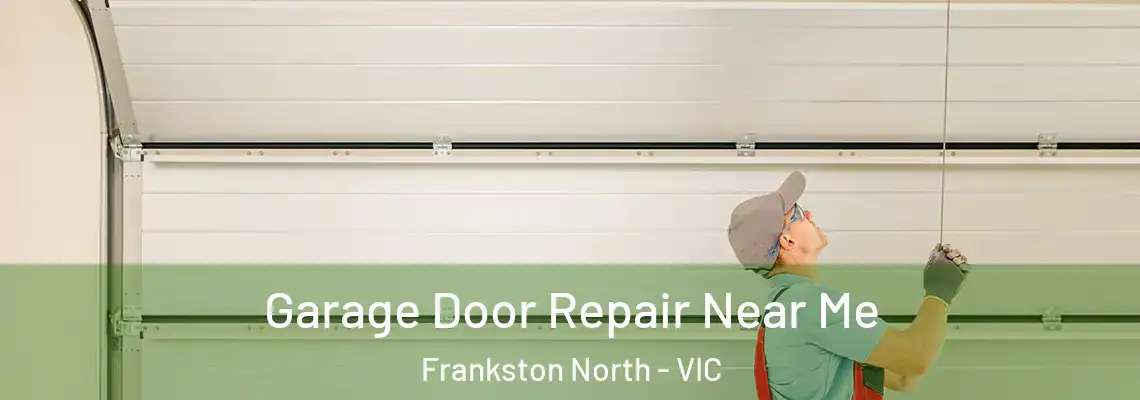 Garage Door Repair Near Me Frankston North - VIC