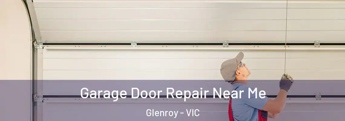 Garage Door Repair Near Me Glenroy - VIC