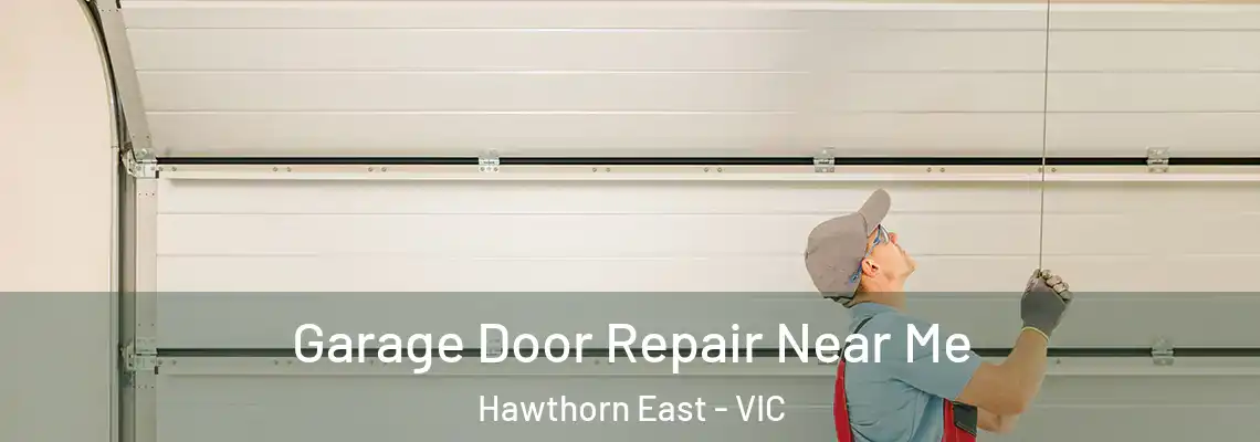 Garage Door Repair Near Me Hawthorn East - VIC
