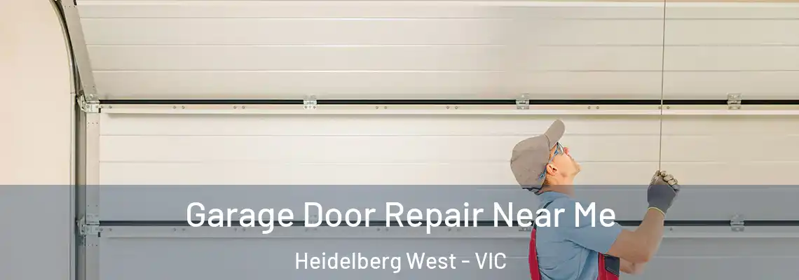 Garage Door Repair Near Me Heidelberg West - VIC