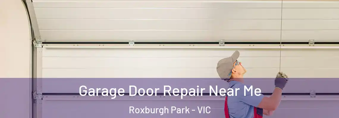  Garage Door Repair Near Me Roxburgh Park - VIC