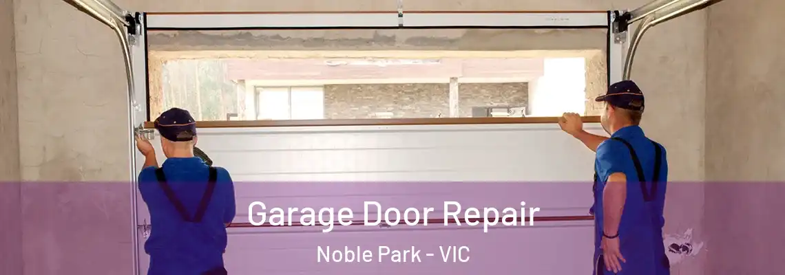 Garage Door Repair Noble Park - VIC