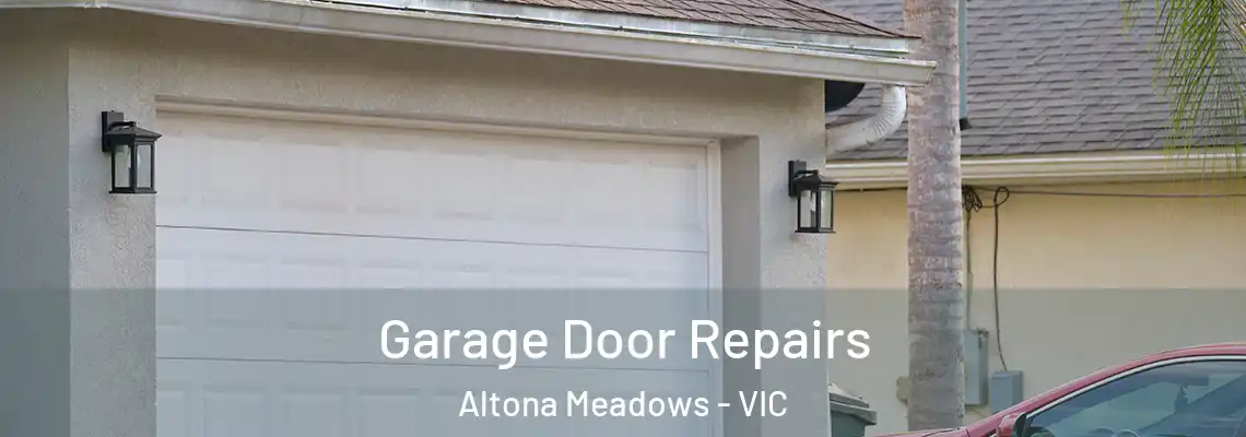 Garage Door Repairs Altona Meadows - VIC