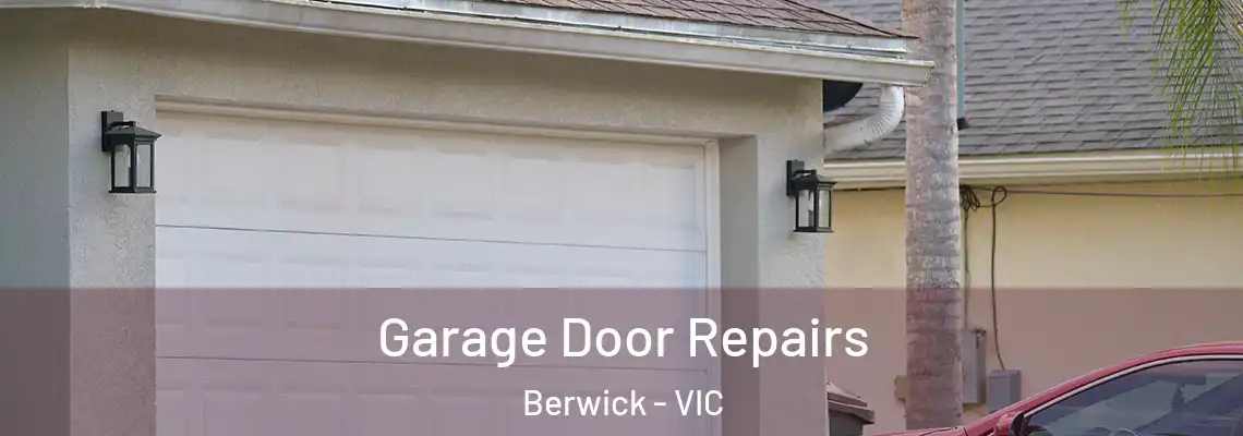 Garage Door Repairs Berwick - VIC