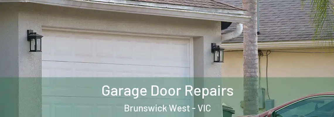 Garage Door Repairs Brunswick West - VIC