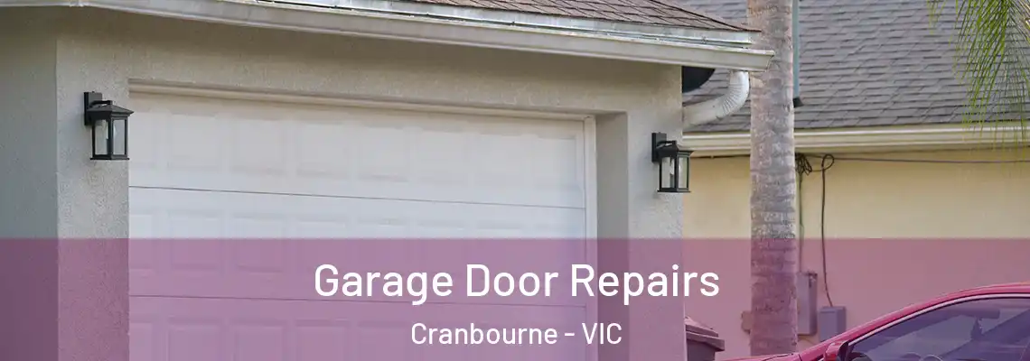 Garage Door Repairs Cranbourne - VIC