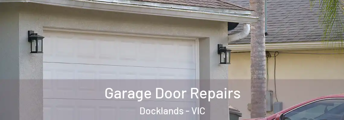Garage Door Repairs Docklands - VIC