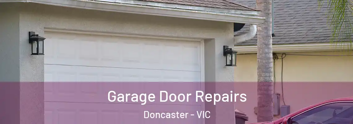 Garage Door Repairs Doncaster - VIC