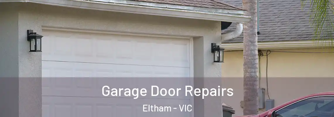 Garage Door Repairs Eltham - VIC