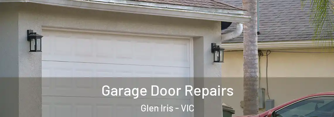 Garage Door Repairs Glen Iris - VIC