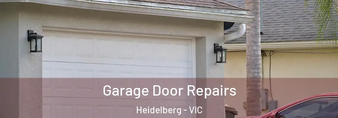Garage Door Repairs Heidelberg - VIC