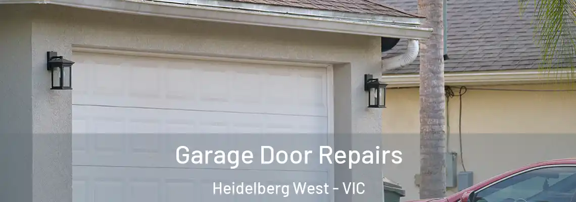 Garage Door Repairs Heidelberg West - VIC
