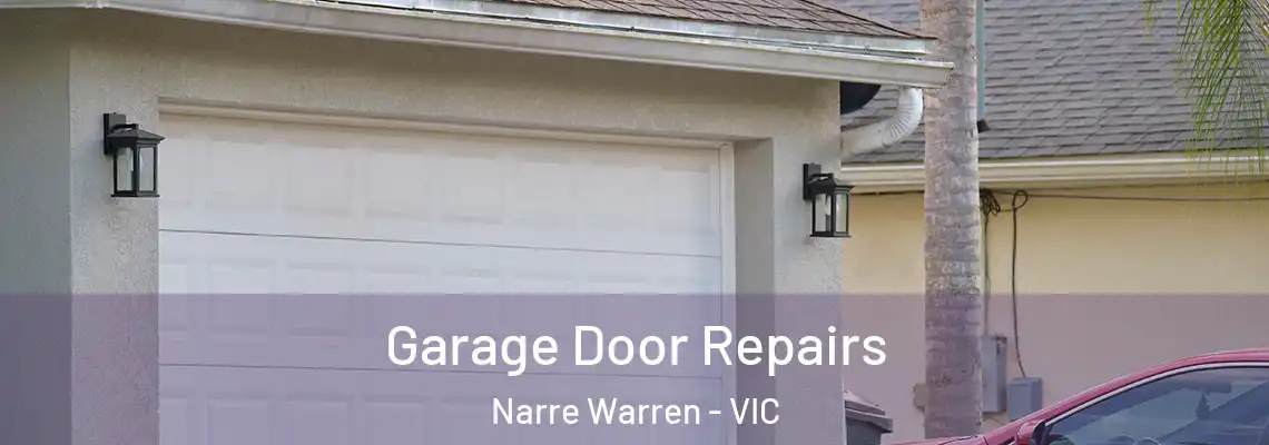 Garage Door Repairs Narre Warren - VIC