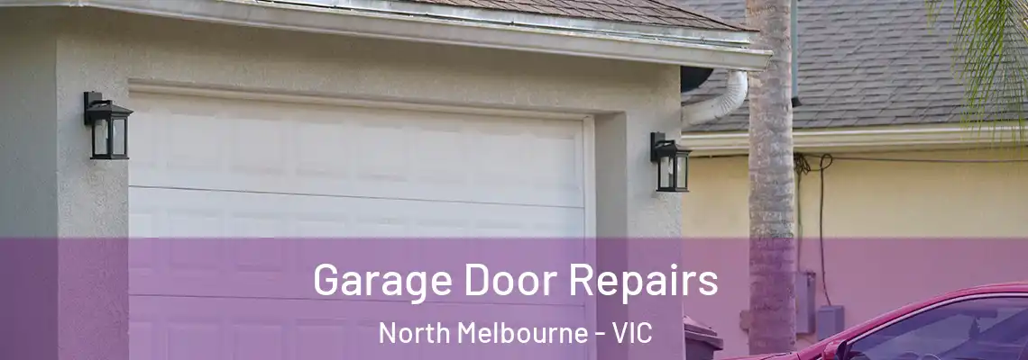  Garage Door Repairs North Melbourne - VIC