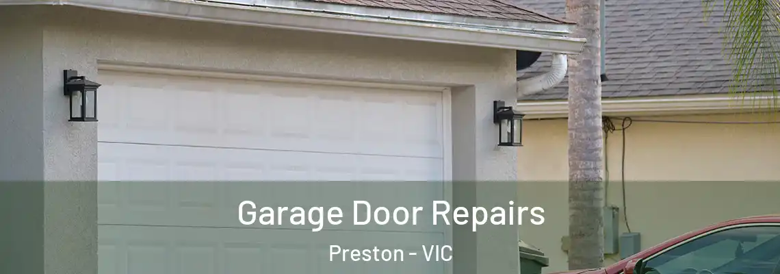 Garage Door Repairs Preston - VIC