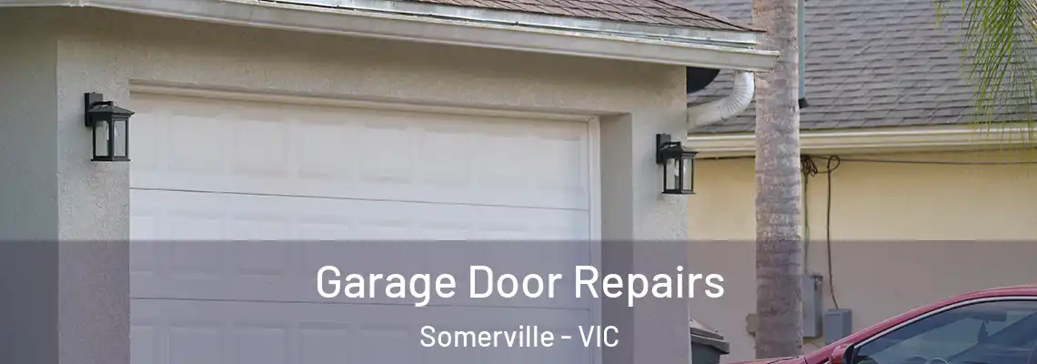 Garage Door Repairs Somerville - VIC