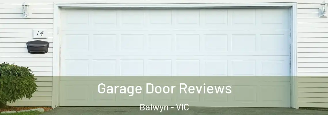 Garage Door Reviews Balwyn - VIC