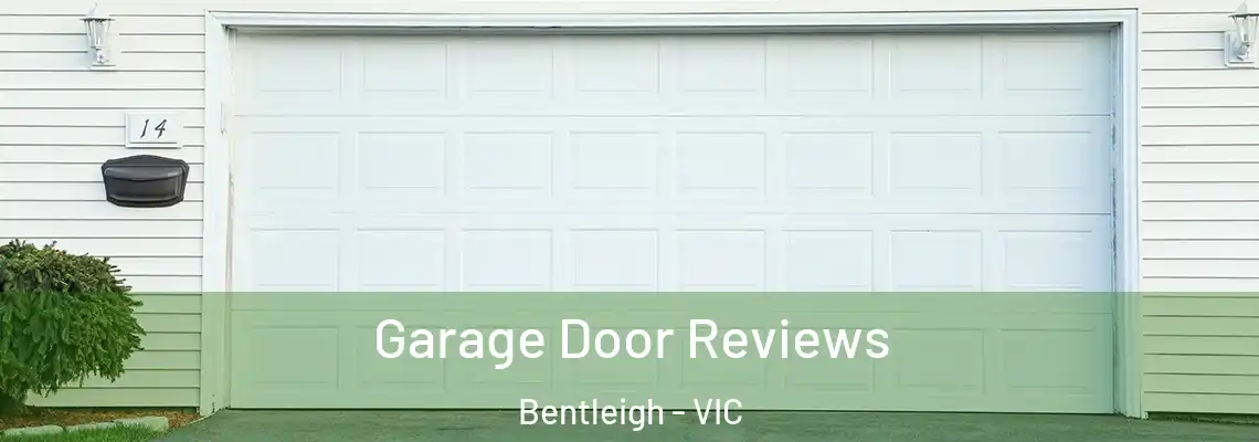 Garage Door Reviews Bentleigh - VIC
