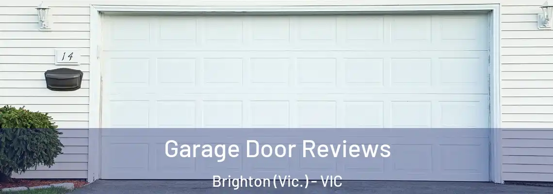 Garage Door Reviews Brighton (Vic.) - VIC