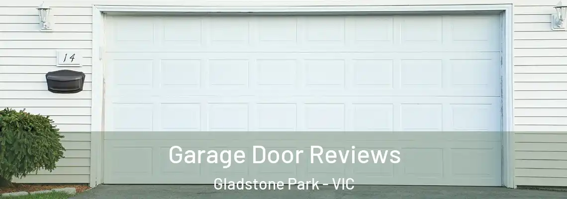 Garage Door Reviews Gladstone Park - VIC