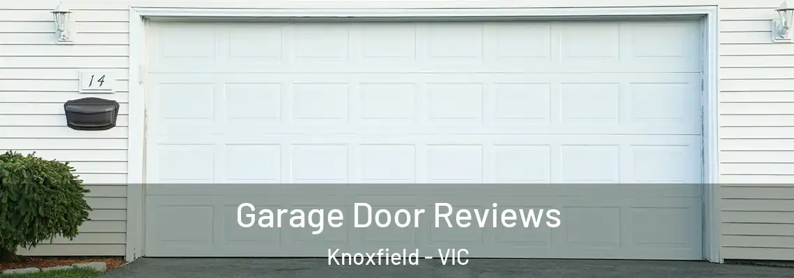 Garage Door Reviews Knoxfield - VIC