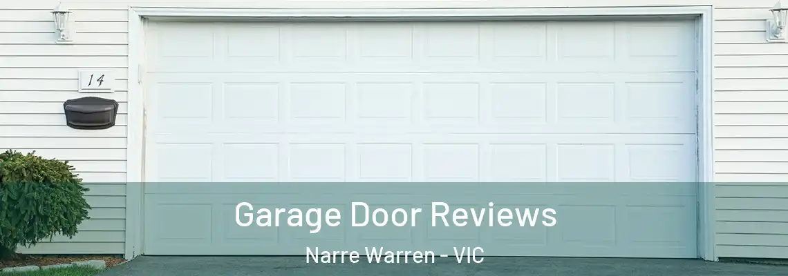 Garage Door Reviews Narre Warren - VIC