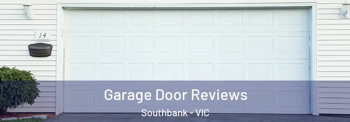 Garage Door Reviews Southbank - VIC