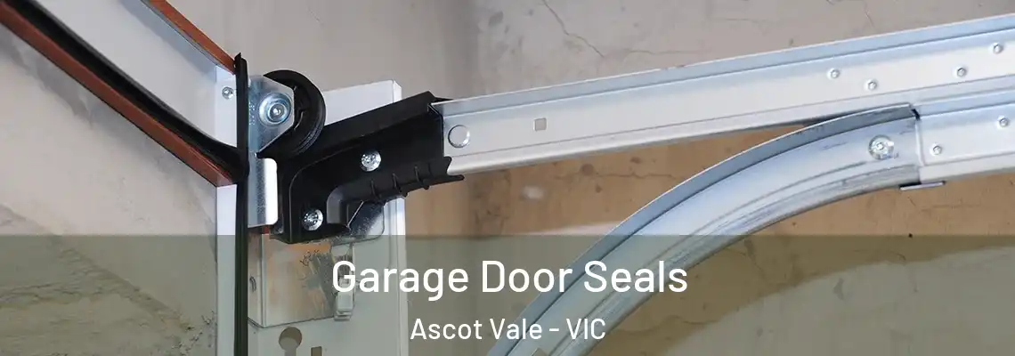 Garage Door Seals Ascot Vale - VIC