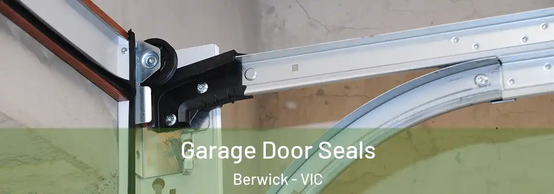 Garage Door Seals Berwick - VIC