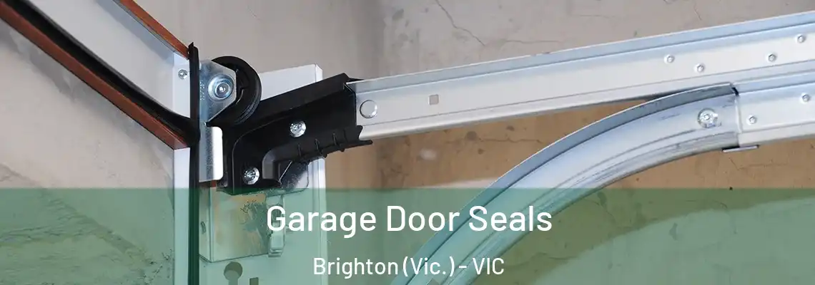 Garage Door Seals Brighton (Vic.) - VIC