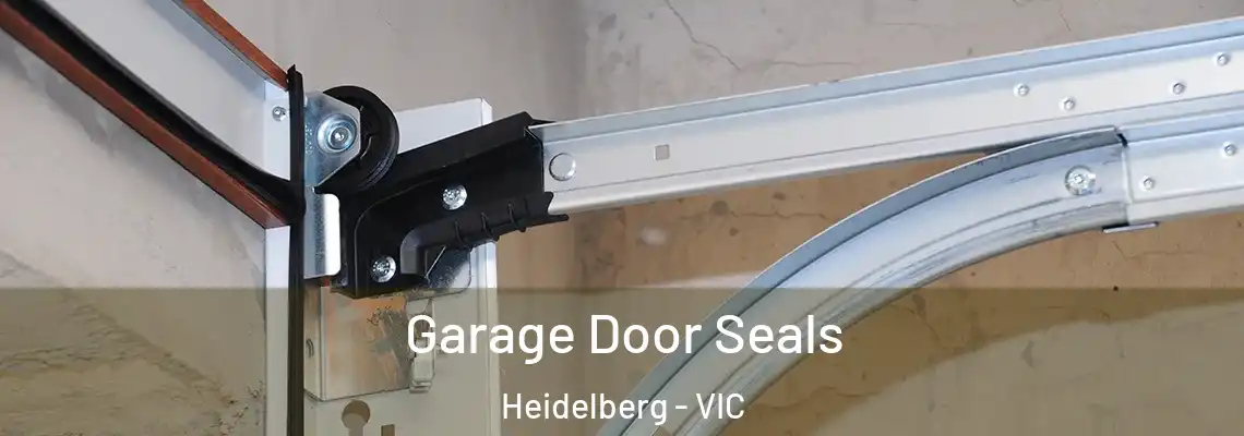 Garage Door Seals Heidelberg - VIC